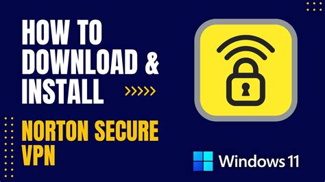 Download and install Norton Secure VPN.